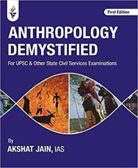 Anthropology Demystified For UPSC & Other State Civil Services Examination By Akshat Jain